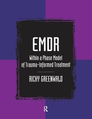 EMDR Within a Phase Model of Trauma-Informed Treatment