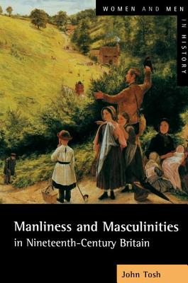 Manliness and Masculinities in Nineteenth-Century Britain