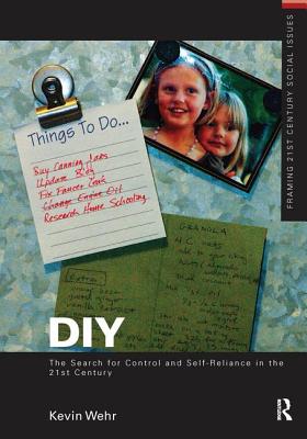 DIY: The Search for Control and Self-Reliance in the 21st Century