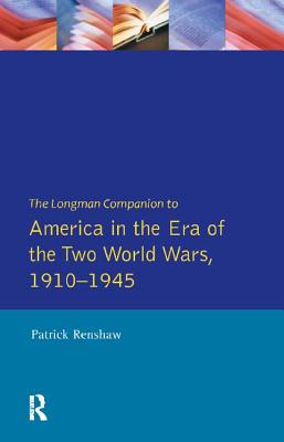 The Longman Companion to America in the Era of the Two World Wars, 1910-1945