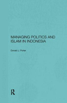 Managing Politics and Islam in Indonesia