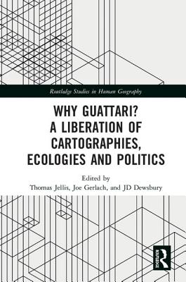 Why Guattari? A Liberation of Cartographies, Ecologies and Politics