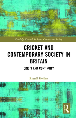 Cricket and Contemporary Society in Britain