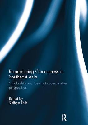 Re-producing Chineseness in Southeast Asia