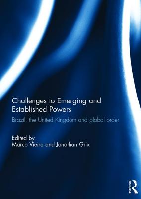 Challenges to Emerging and Established Powers: Brazil, the United Kingdom and Global Order