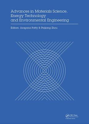 Advances in Materials Sciences, Energy Technology and Environmental Engineering