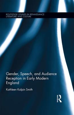 Gender, Speech, and Audience Reception in Early Modern England