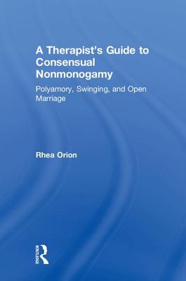 A Therapist's Guide to Consensual Nonmonogamy