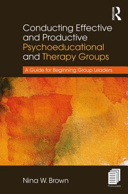 Conducting Effective and Productive Psychoeducational and Therapy Groups