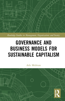 Governance and Business Models for Sustainable Capitalism