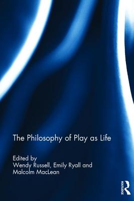 The Philosophy of Play as Life