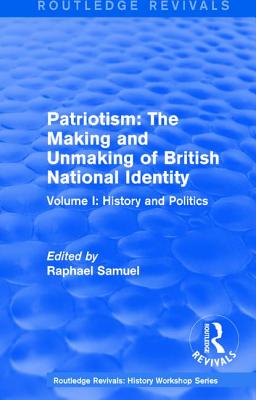 Routledge Revivals: Patriotism: The Making and Unmaking of British National Identity (1989)