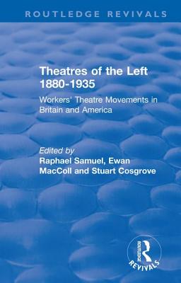 Routledge Revivals: Theatres of the Left 1880-1935 (1985)