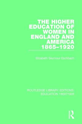 The Higher Education of Women in England and America, 1865-1920