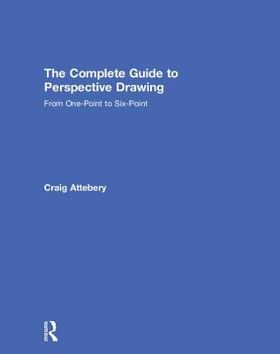 The Complete Guide to Perspective Drawing