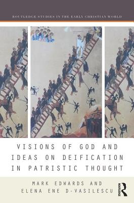 Visions of God and Ideas on Deification in Patristic Thought