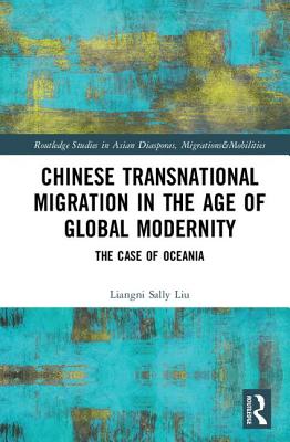 Chinese Transnational Migration in the Age of Global Modernity