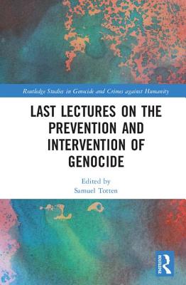 Last Lectures on the Prevention and Intervention of Genocide