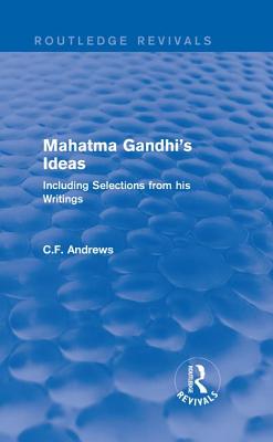 Routledge Revivals: Mahatma Gandhi's Ideas (1929)