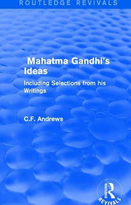 Routledge Revivals: Mahatma Gandhi's Ideas (1929)