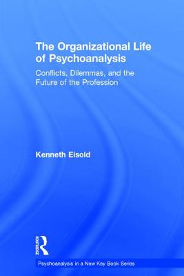 The Organizational Life of Psychoanalysis