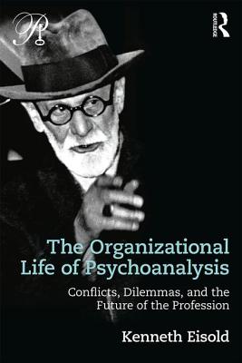 The Organizational Life of Psychoanalysis