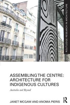 Assembling the Centre: Architecture for Indigenous Cultures