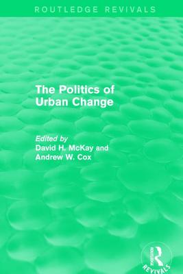 Routledge Revivals: The Politics of Urban Change (1979)