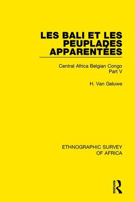 Les Bali et les Peuplades Apparentees (Ndaka-Mbo-Beke-Lika-Budu-Nyari)