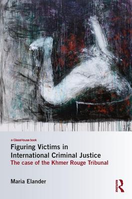 Figuring Victims in International Criminal Justice