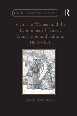 Victorian Women and the Economies of Travel, Translation and Culture, 1830-1870