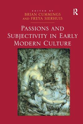 Passions and Subjectivity in Early Modern Culture