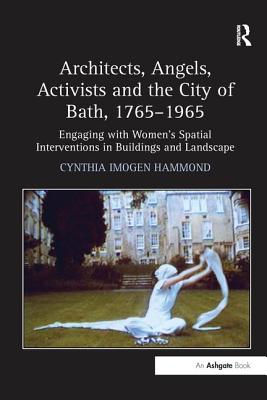 Architects, Angels, Activists and the City of Bath, 1765-1965