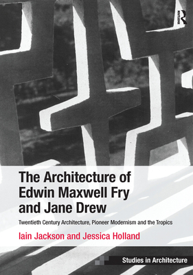 The Architecture of Edwin Maxwell Fry and Jane Drew