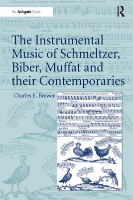 The Instrumental Music of Schmeltzer, Biber, Muffat and their Contemporaries