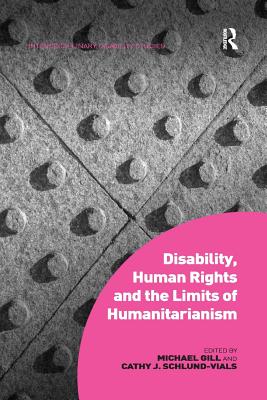 Disability, Human Rights and the Limits of Humanitarianism