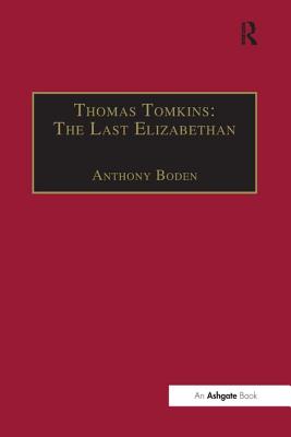 Thomas Tomkins: The Last Elizabethan