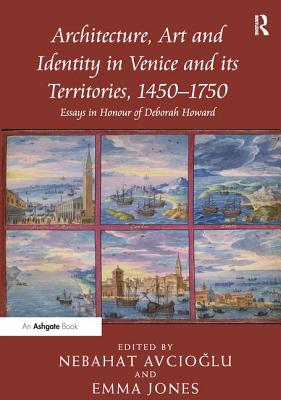 Architecture, Art and Identity in Venice and its Territories, 1450-1750