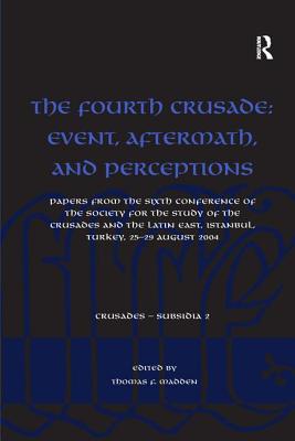 The Fourth Crusade: Event, Aftermath, and Perceptions