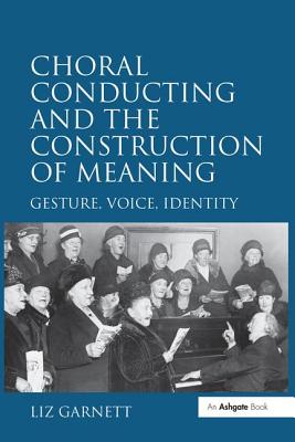 Choral Conducting and the Construction of Meaning