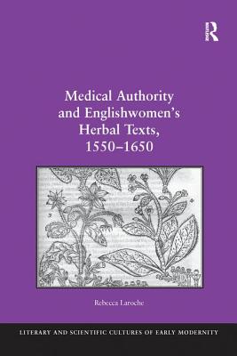 Medical Authority and Englishwomen's Herbal Texts, 1550-1650