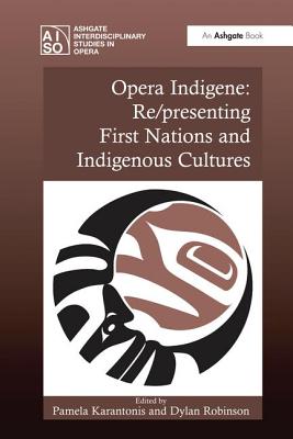 Opera Indigene: Re/presenting First Nations and Indigenous Cultures