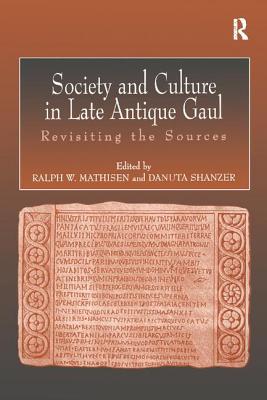 Society and Culture in Late Antique Gaul