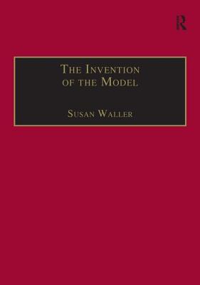 The Invention of the Model