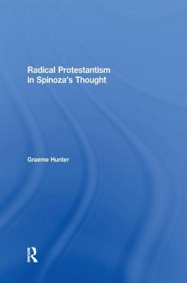 Radical Protestantism in Spinoza's Thought