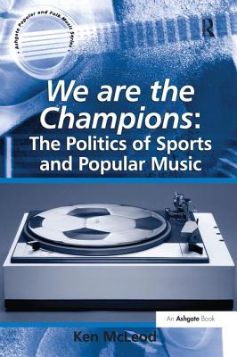 We are the Champions: The Politics of Sports and Popular Music