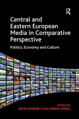 Central and Eastern European Media in Comparative Perspective