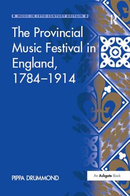 The Provincial Music Festival in England, 1784-1914