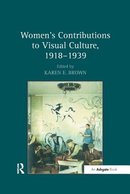 Women's Contributions to Visual Culture, 1918-1939