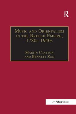 Music and Orientalism in the British Empire, 1780s-1940s